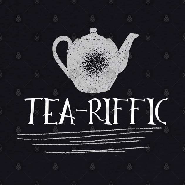 Tea-Riffic Tee. The perfect gift for the tea lover in your life. Teariffic. by That Cheeky Tee